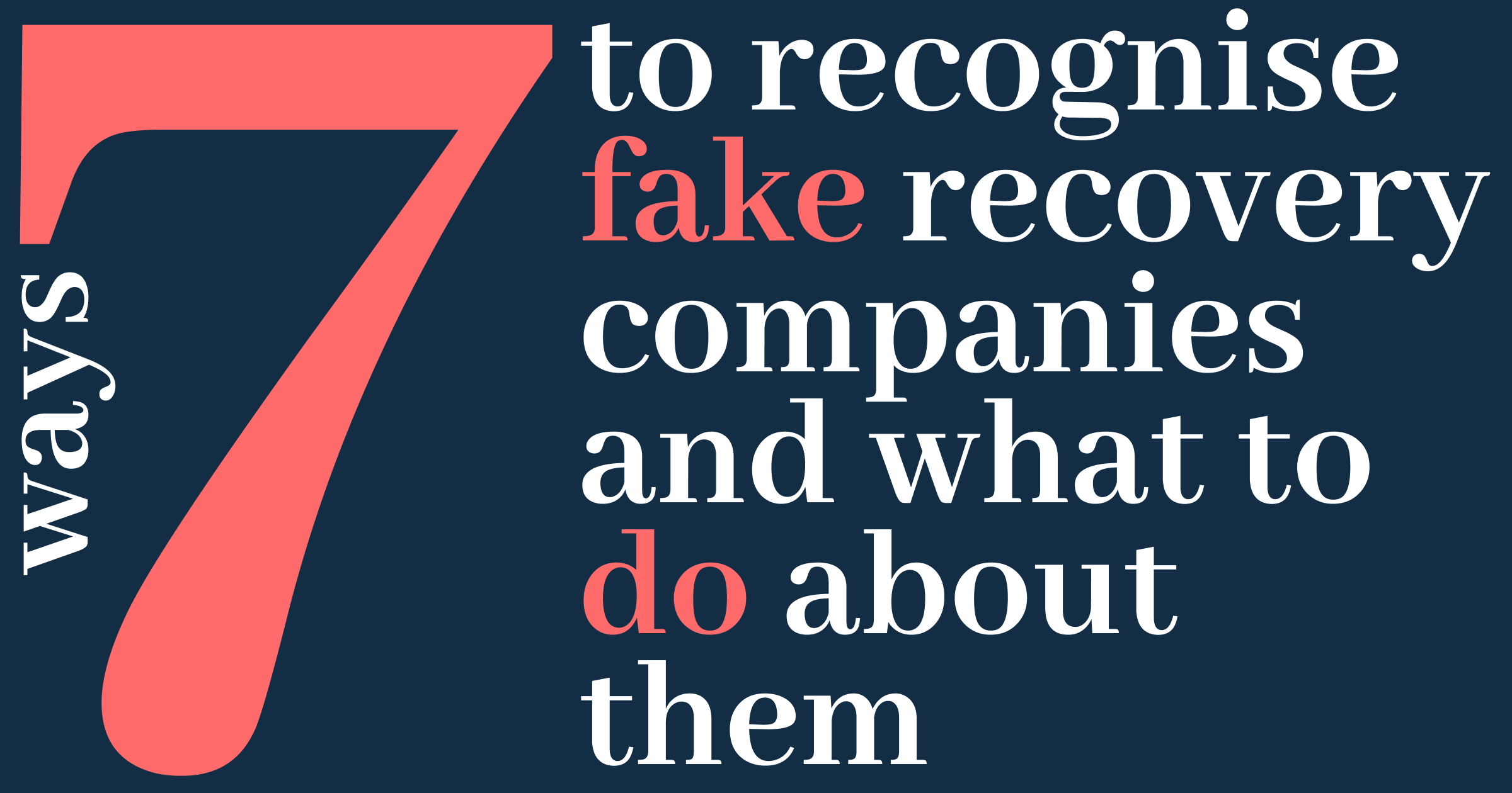 7 Ways to Recognise Fake Recovery Companies and What to Do About Them